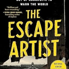 🍢read (PDF) The Escape Artist: The Man Who Broke Out of Auschwitz to Warn the Worl 🍢