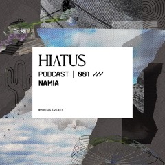 Hiatus Podcast | 001 /// Namia