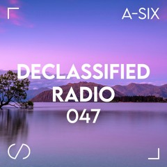 Declassified Radio Episode #047 | A-SIX