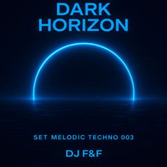 DARK HORIZON - SET MELODIC TECHNO 003