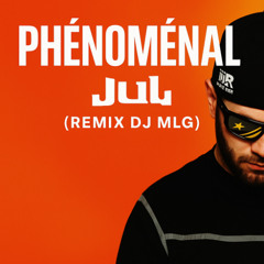 Phénoménal - Jul ( Remix DJ MLG )