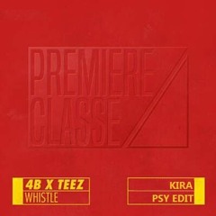 4B X TEEZ - Whistle (Kira Psy Edit)