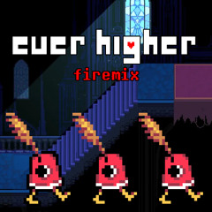 [Deltarune] Ever Higher - Remix (Firemix)