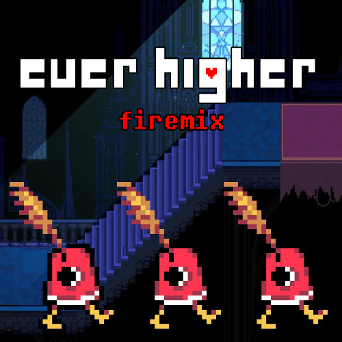 [Deltarune] Ever Higher - Remix (Firemix)