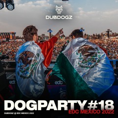 Dubdogz - DOGPARTY #18 (EDC Mexico 2022)