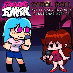 Friday Night Funkin': Carol Roll But It's Sky Having a Girl's Chat with GF (UTAU Cover)