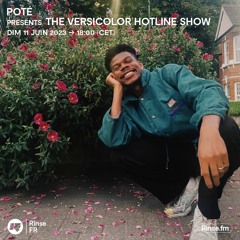 Poté presents The Versicolor Hotline Show - 11 Juin 2023