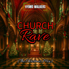 Church Rave (Hydro Walkers 'Christmas' Mix) **FREE DOWNLOAD** [.wav & mp3]