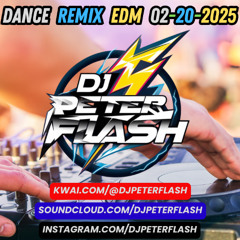 DANCE REMIX EDM 20 DJ PETER FLASH 02-2025