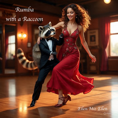 Rumba with a Raccoon (Ellen Miz Ellen)
