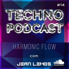 Techno Podcast (Harmonic Flow) By Jean Lemos [Studio Mix] #14