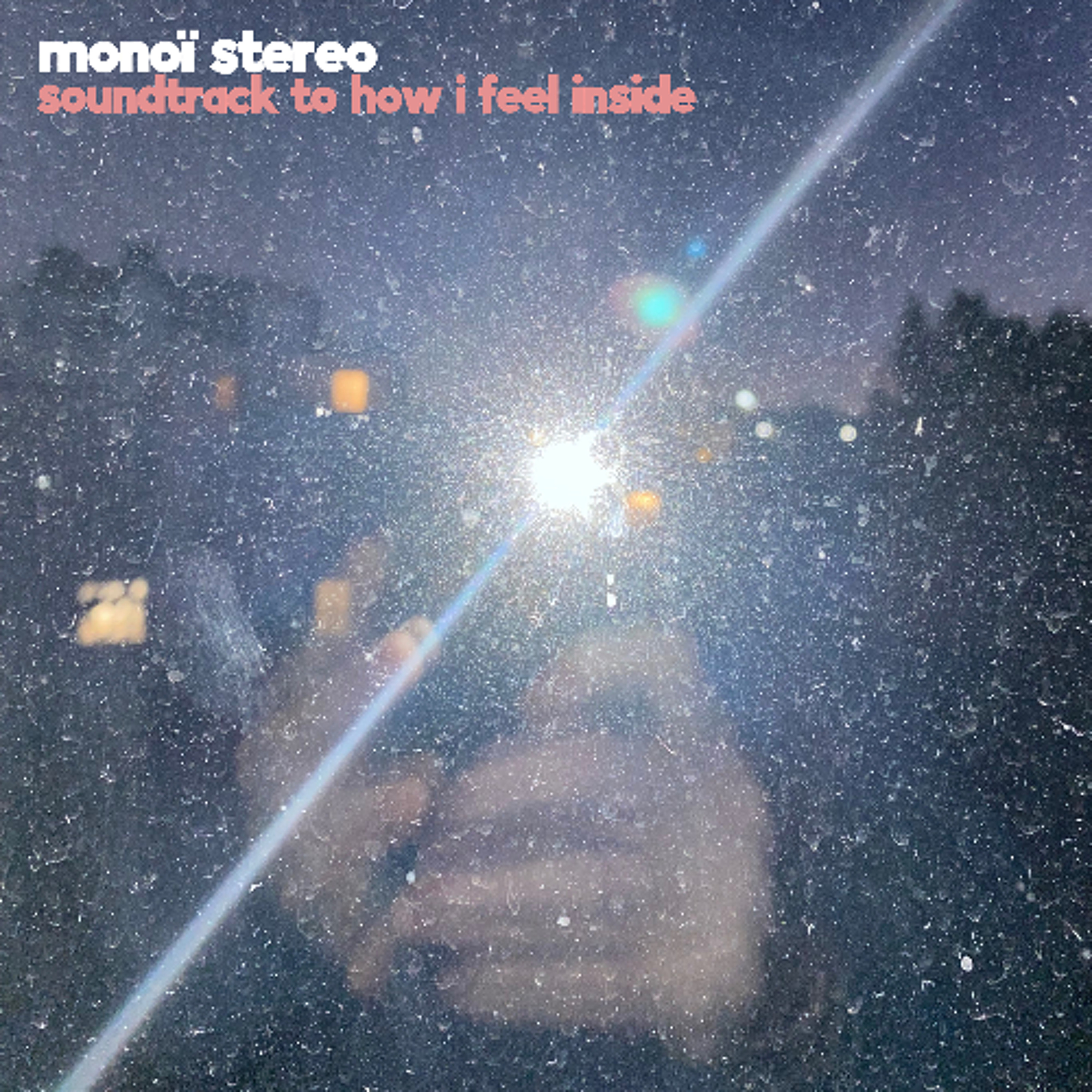 MONOÏ STEREO – Soundtrack To How I Feel Inside