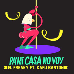 El Freaky Feat. Kafu Banton - Pa  Mi Casa No Voy (Nitto Extended) (FREE DOWNLOAD)