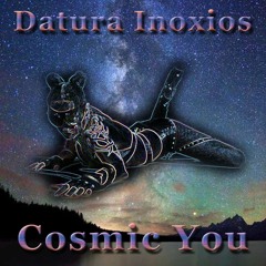Datura Inoxios - Cosmic You