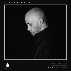 Immersed Podcast #007 | Steven Hays