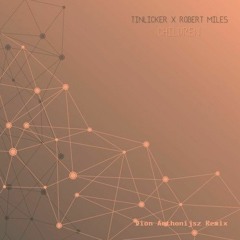 Tinlicker, Robert Miles - Children ( Dion Anthonijsz Remix )