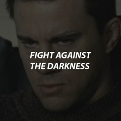 FIGHT AGAINST THE DARKNESS
