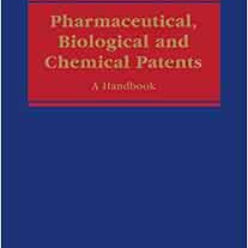 GET PDF 📪 Pharmaceutical, Biological and Chemical Patents: A Handbook by Maximilian