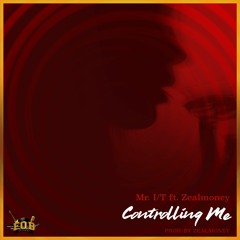 Mr I/T ft Zealmoney CONTROLLING ME