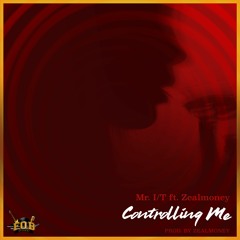 Mr I/T ft Zealmoney CONTROLLING ME