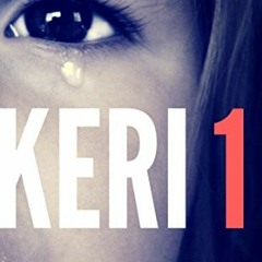 download KINDLE 🧡 KERI 1: The Original Child Abuse True Story (Child Abuse True Stor