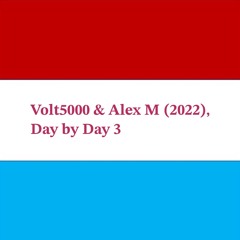 Day by Day 3 - Volt5000 & Alex M