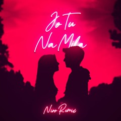 Jo Tu Na Mila (Niro Remix)