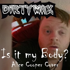 Is It My Body? (Alice Cooper Cover)