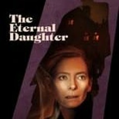 [!STREAMING] The Eternal Daughter (2022) Full Movie Online FullMovie MP4/720p [173918