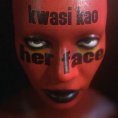 kwasi kao - her face (sped up)
