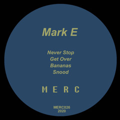 Mark E - Never Stop EP MERC026