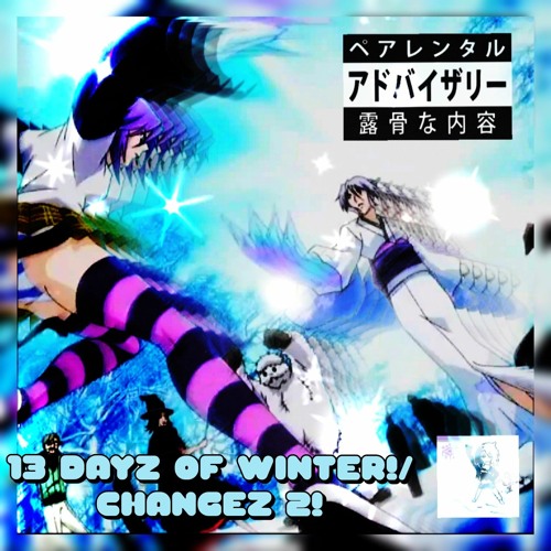 13 dayz of winter!/changez 2 ❄️🔹❄️🔹❄️ prod. @yuki