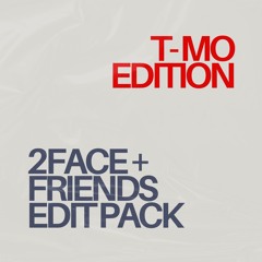 2FACE + Friends Edit Pack: T-MO Edition - #1 HYPEDDIT