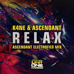 K4NE & Ascendant - Relax (Ascendant Electrofied Remix)