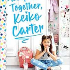 [VIEW] PDF 📘 Keep It Together, Keiko Carter: A Wish Novel: A Wish Novel by Debbi Mic