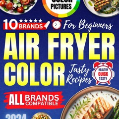 ❤PDF❤ Air Fryer Cookbook with Pictures for Beginners 2024: All Brands Compatible