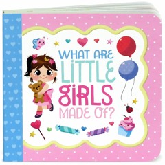 ❤ PDF Read Online ❤ What Are Little Girls Made Of: Little Bird Greetin