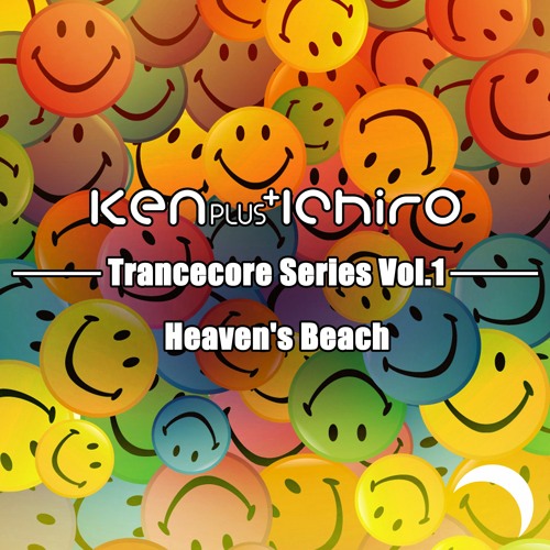 Ken Plus Ichiro - Heaven's Beach (Trancecore Mix)