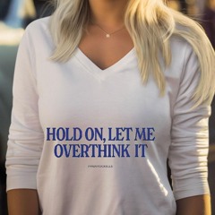 Hold On Let Me Overthink It Piper Rockelle Shirt