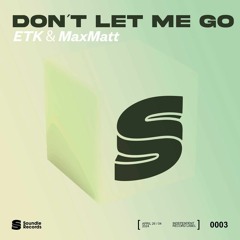 Don't Let Me Go - ETK & MaxMatt