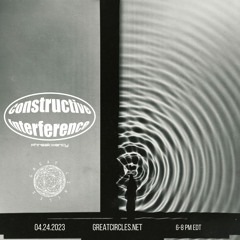 Constructive Interference w/ Phreakwency - 24Apr2023