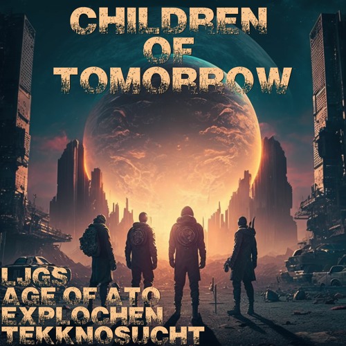 Age Of Ato X Explochen X LJGS - Children Of Tomorrow Extented