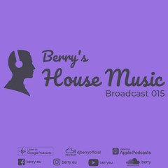 Berry's House Music Broadcast 015