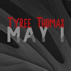 May I by Tyree Thomas