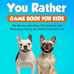 [❤READ❤ ⚡PDF⚡] Would You Rather Game Book for Kids: 500 Hilarious Questions, Sil