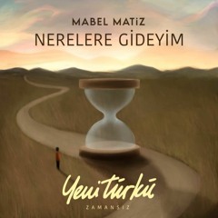 Mabel Matiz - Nerelere Gideyim (Yeni Türkü, Zamansız)