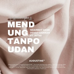 Mendung Tanpo Udan – Ndarboy Genk Ft. JKT48 (Cover Ft. Ndarboy Genk & JKT48)
