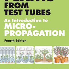 View KINDLE ☑️ Plants from Test Tubes: An Introduction to Micropropogation by  Lydian