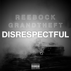 Grandtheft, Reebock - Disrespectful