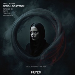 Send Location! - Karlo Wanny (Dianthe Remix) [Pryzm Waves]